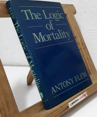 The logic of Mortality - Antony Flew