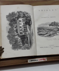 Life and works of Charlotte Brontë and her sisters. Volume II. Shirley, by Currer Bell - Charlotte Brönte.
