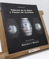 Cerámica de Talavera de la Reina y Puente del Arzobispo - Juan Antonio Bertrán.