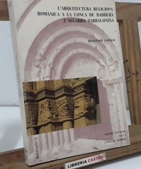 L'Arquitectura religiosa romànica a la Conca de Barberà i Segarra Tarragonina - Francesca Español.