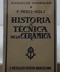 Historia y técnica de la cerámica - F. Pérez-Dolz