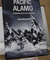 Pacific Alamo. La batalla de la isla de Wake - John Wukovits
