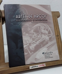 Artés de Arcos. Empresario e inventor - María Carmen Amate Martínez.