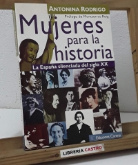 Mujeres para la historia. La España silenciada del siglo XX - Antonina Rodrigo