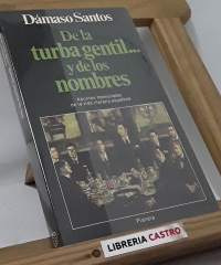 De la turba gentil...y de los nombres. Apuntes memoriales de la vida literaria española - Dámaso Santos
