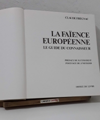 La Faïnce Européenne. Le Guide du Connaisseur - Claude Frégnac
