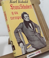 Franz Schubert y su tiempo - Karl Kobald