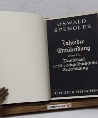 Jhare der entscheidung. Erster teil Deutschland und die weltgeschichtliche entwickicklung - Oswald Spengler