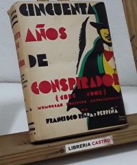 Cincuenta años de conspirador (memorias político revolucionarias) 1853-1903 - Francisco Rispa y Perpiñá