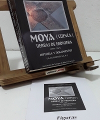 Moya ( Cuenca ) Tierras de frontera 1269 - 1375. Historias y documentos, a las luz del A.C.A. - Juan Pitarque, Niceto Hinarejos, Eusebio Gómez.