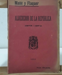 Alrededor de la República. 1873-1874. Cartas a Cándido - Mañé y Flaquer