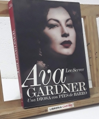 Ava Gardner. Una Diosa con pies de barro - Lee Server