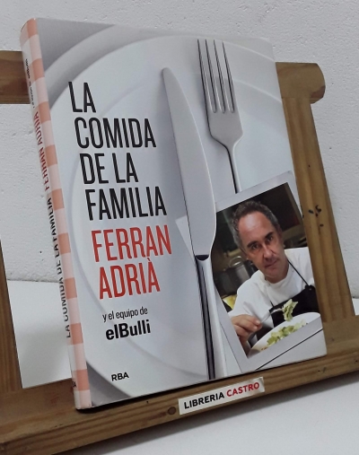 La comida de la familia y el equipo del Bulli - Ferran Adrià
