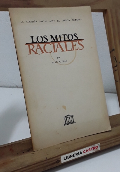 Los Mitos Raciales - Juan Comas, Profesor de Antropología de la Escuela Nacional de México.