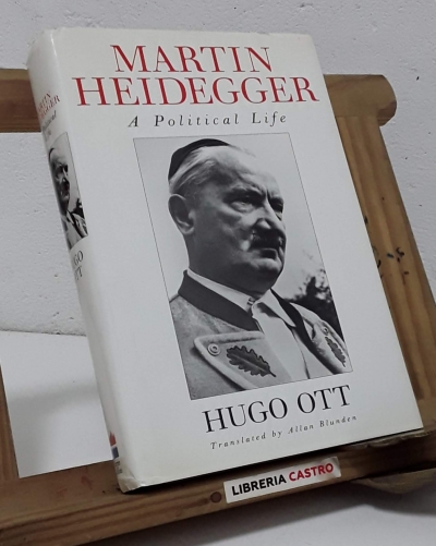 Heidegger. A political life - Hugo Ott.