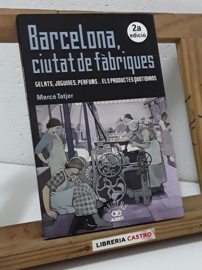 Barcelona ciutat de fàbriques - Mercè Tatjer