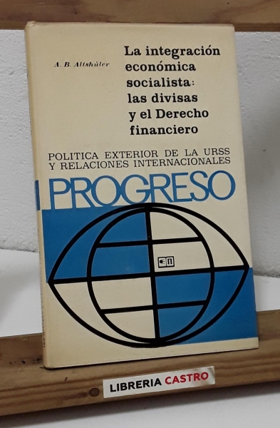 La integración económica socialista: las divisas y el Derecho financiero - A. B. Altshúler