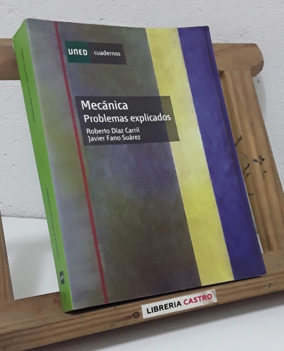 Mecánica. Problemas explicados - Roberto Díaz Carril y Javier Fano Suárez