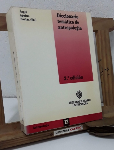 Diccionario temático de antropología - Ángel Aguirre Baztán (Ed.)